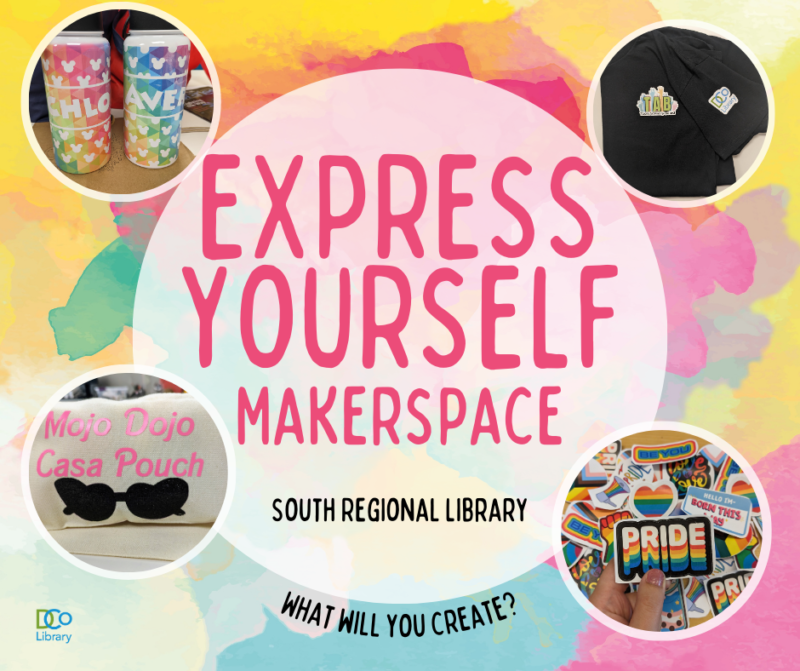 Express Yourself Makerspace - South Regional Library. What will you create?